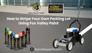 How to Stripe Your Own Parking Lot Using Fox Valley Paint
