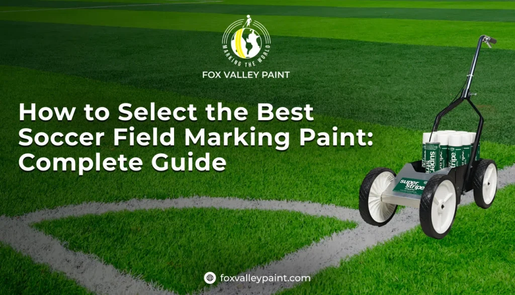 How to Select the Best Soccer Field Marking Paint: Complete Guide