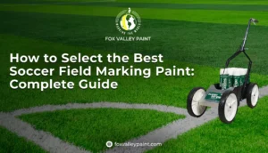How to Select the Best Soccer Field Marking Paint: Complete Guide